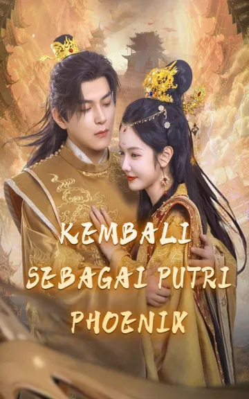 KEMBALI SEBAGAI PUTRI PHOENIX